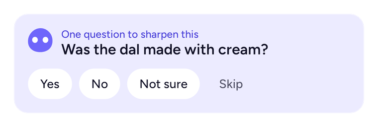 One question to sharpen this: was the dal made with cream? Yes, No, Not sure